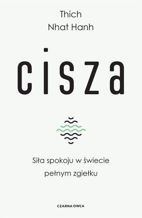 okładka Cisza Siła spokoju w świecie pełnym zgiełku książka | Tchich Nhat Hanh