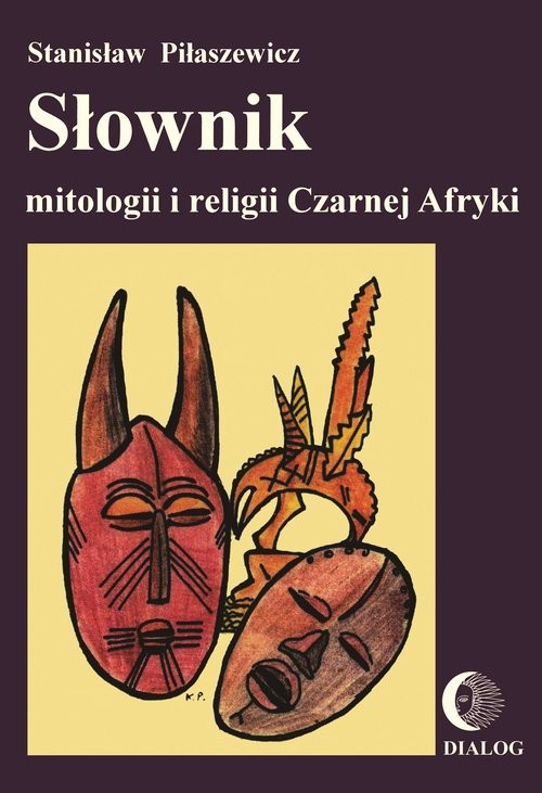 okładka Słownik mitologii i religii Czarnej Afryki książka | Stanisław Piłaszewicz