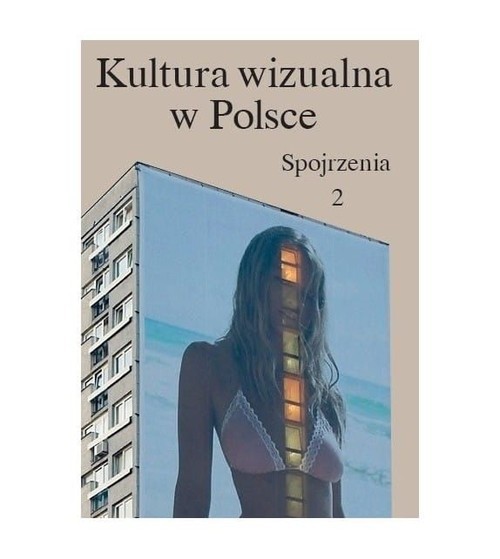 okładka Kultura wizualna w Polsce Tom 2 Spojrzenia książka | Iwona Kurz, Kwiatkowska Paulina, Szcześniak Magda, Łukasz Zaremba