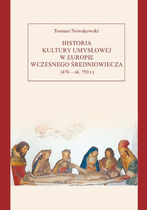 okładka Historia kultury umysłowej w Europie wczesnego średniowiecza (476 - ok. 750 r.) książka | Tomasz Nowakowski