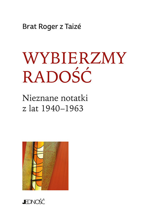okładka Wybierzmy radość Nieznane notatki z lat 1940-1963 książka | Brat Roger z Taizé