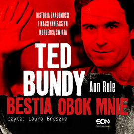okładka Ted Bundy. Bestia obok mnie. Historia znajomości z najsłynniejszym mordercą świata audiobook | MP3 | Ann Rule