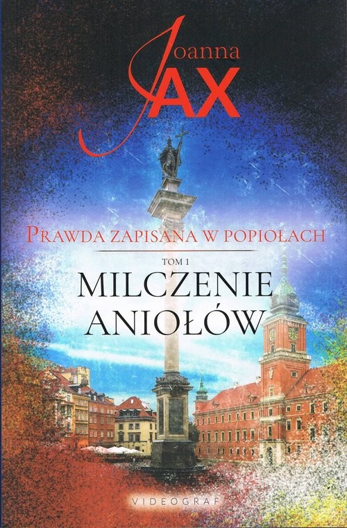 okładka Prawda zapisana w popiołach Tom 1 Milczenie Aniołów książka | Joanna Jax