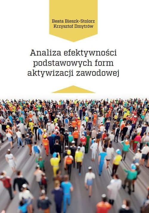okładka Analiza efektywności podstawowych form aktywizacji zawodowej książka | Beata Bieszk-Stolorz, Dmytrów Krzysztof