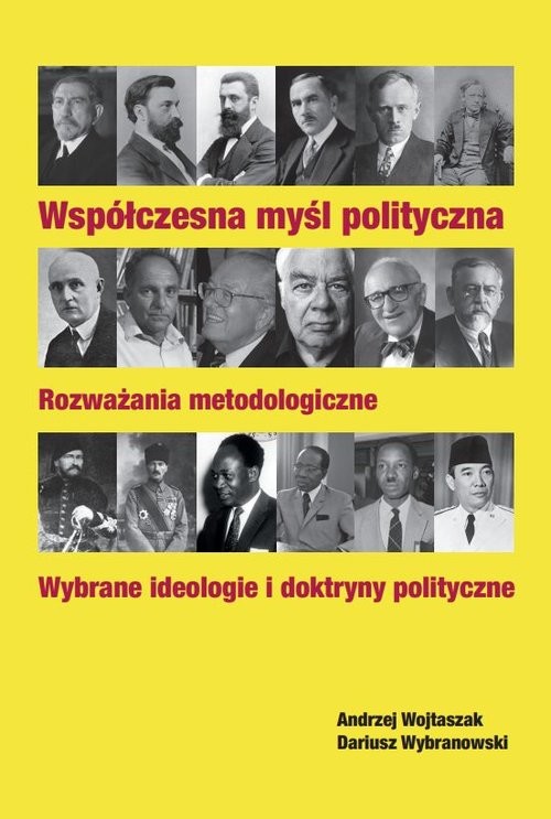 okładka Współczesna myśl polityczna Rozważania metodologiczne. Wybrane ideologie i doktryny polityczne książka | Andrzej Wojtaszak, Dariusz Wybranowski