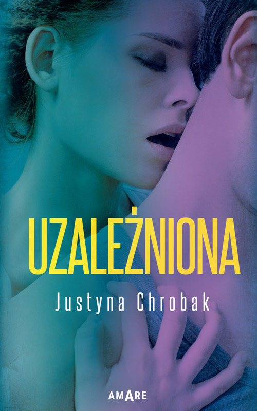 okładka Uzależniona książka | Justyna Chrobak