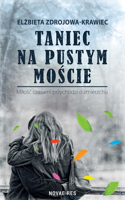 okładka Taniec na pustym moście. Miłość czasami przychodzi o zmierzchu ebook | epub, mobi | Elżbieta Zdrojowa-Krawiec