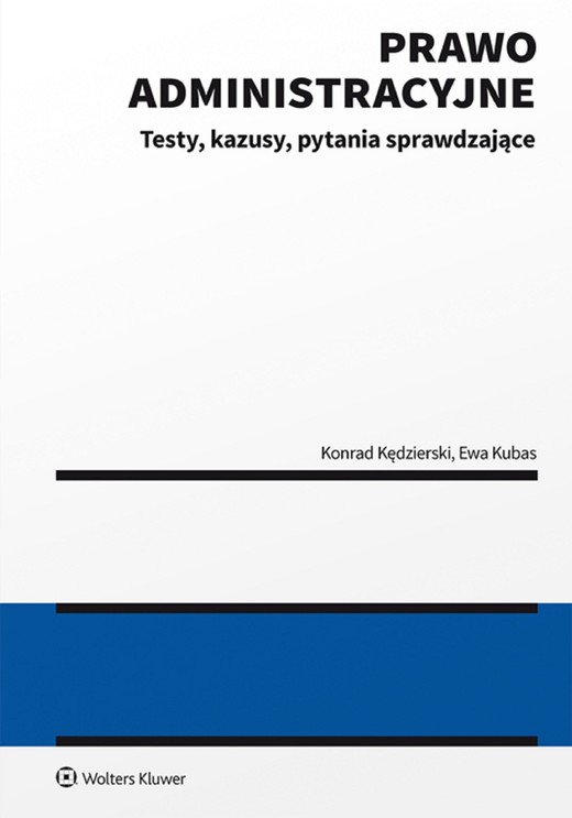 okładka Prawo administracyjne - testy, kazusy, pytania sprawdzające (pdf) ebook | pdf | Konrad Kędzierski, Ewa Kubas