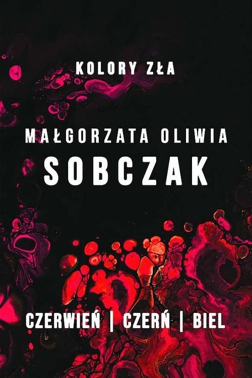 okładka Kolory zła Czerwień / Czerń / Biel Pakiet książka | Sobczak MałgorzataOliwia