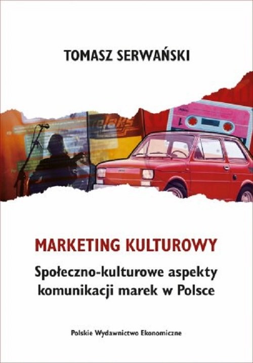 okładka Marketing kulturowy. Społeczno-kulturowe aspekty komunikacji marek w Polsce książka | Serwański Tomasz