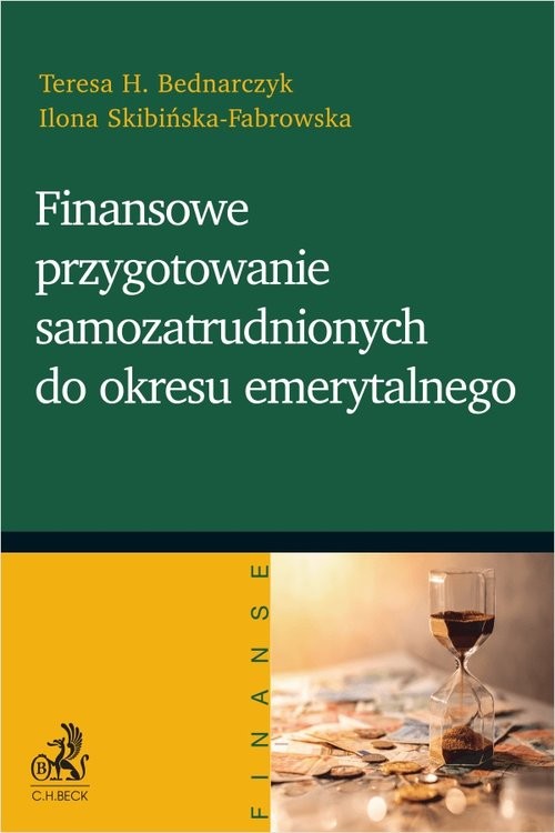 okładka Finansowe przygotowanie samozatrudnionych do okresu emerytalnego książka | Teresa Bednarczyk, Ilona Skibińska-Fabrowska