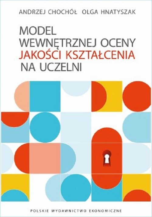 okładka Model wewnętrznej oceny jakości kształcenia na uczelni książka | Andrzej Chochół, Olga Hnatyszak