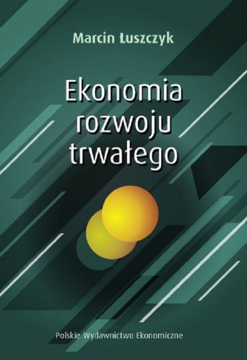 okładka Ekonomia rozwoju trwałego książka | Marcin Łuszczyk