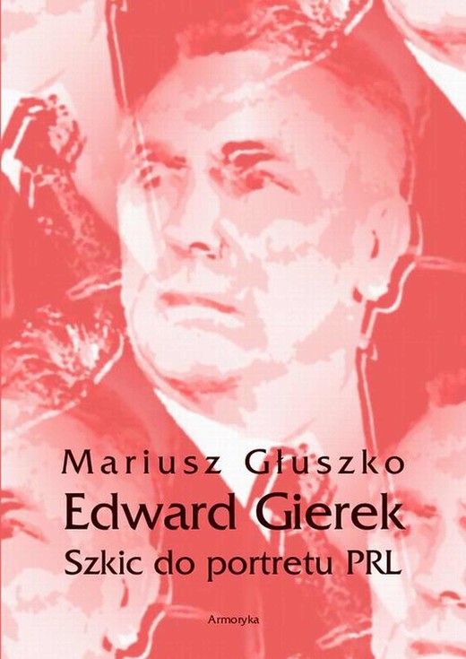 okładka Edward Gierek. Szkic do portretu PRL ebook | epub, mobi | Mariusz Głuszko