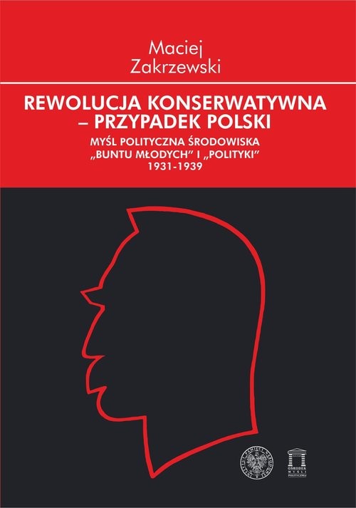okładka Rewolucja konserwatywna- przypadek polski Myśl polityczna środowiska książka | Maciej Zakrzewski