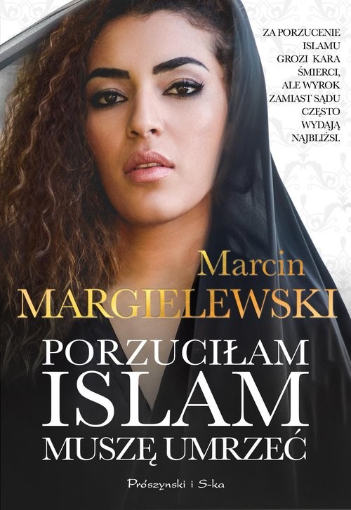 okładka Porzuciłam islam muszę umrzeć książka | Marcin Margielewski