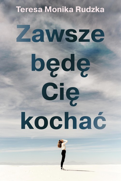 okładka Zawsze Będę Cię kochać książka | Rudzka TeresaMonika