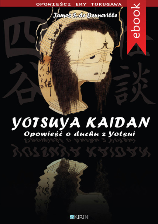 okładka Yotsuya Kaidan. Opowieść o duchu z Yotsui ebook | epub, mobi | James S. Benneville