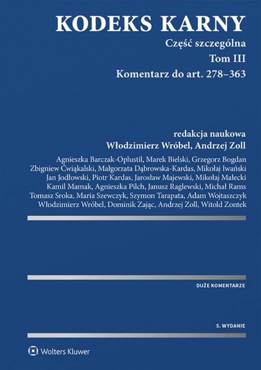 okładka Kodeks karny. Część szczególna. Tom III. Komentarz do art. 278–363 (pdf) ebook | pdf | Redakcja naukowa: Włodzimierz Wróbel, Andrzej Zoll, Opracowania Zbiorowe