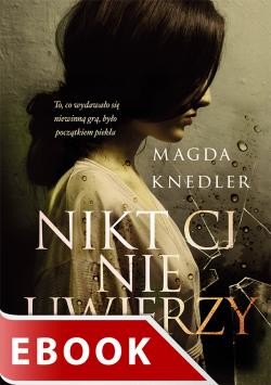 okładka Nikt Ci nie uwierzy ebook | epub, mobi | Magda Knedler