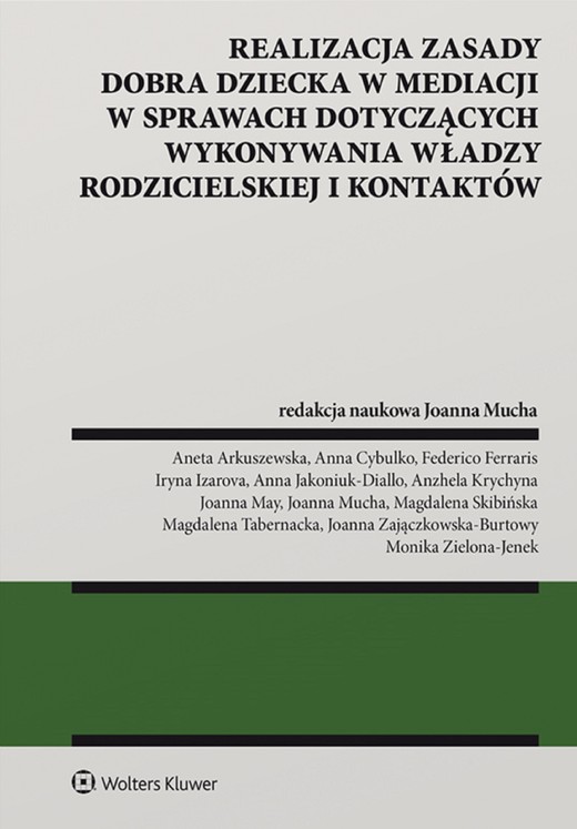 okładka Realizacja zasady dobra dziecka w mediacji w sprawach dotyczących wykonywania władzy rodzicielskiej i kontaktów (pdf) ebook | pdf | Opracowania Zbiorowe, Redakcja naukowa: Joanna Mucha