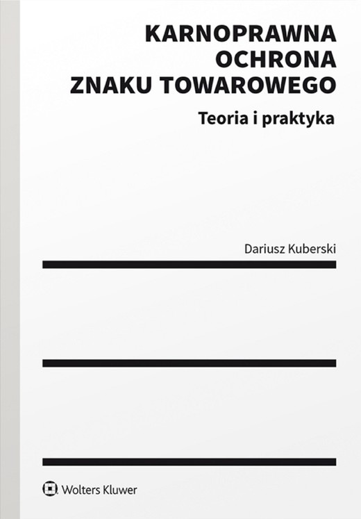 okładka Karnoprawna ochrona znaku towarowego. Teoria i praktyka. Teoria i praktyka (pdf) ebook | pdf | Dariusz Kuberski