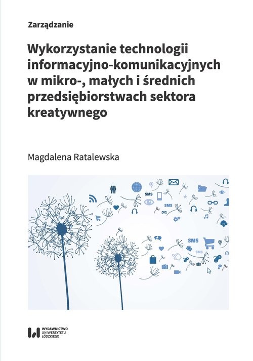 okładka Wykorzystanie technologii informacyjno-komunikacyjnych w mikro-, małych i średnich przedsiębiorstwach książka | Magdalena Ratalewska