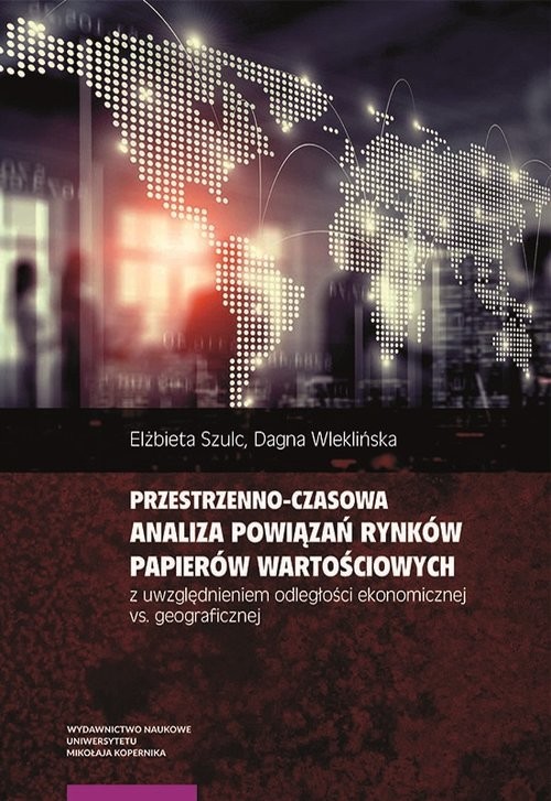 okładka Przestrzenno-czasowa analiza powiązań rynków papierów wartościowych z uwzględnieniem odległości książka | Szulc Elżbieta, Wleklińska Dagna