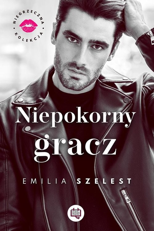 okładka Niepokorny gracz. Niegrzeczna kolekcja. Tom 3 książka | Emilia Szelest