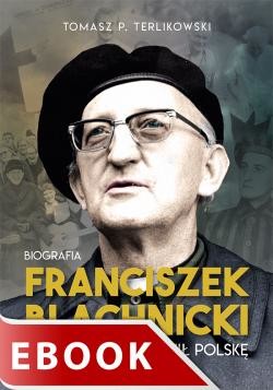 okładka Franciszek Blachnicki ebook | epub, mobi | Tomasz Terlikowski