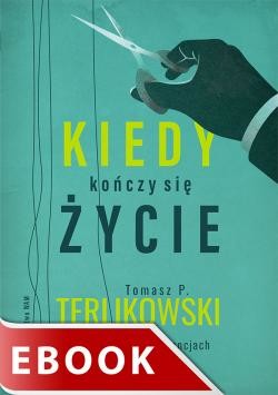 okładka Kiedy kończy się życie ebook | epub, mobi | Tomasz Terlikowski