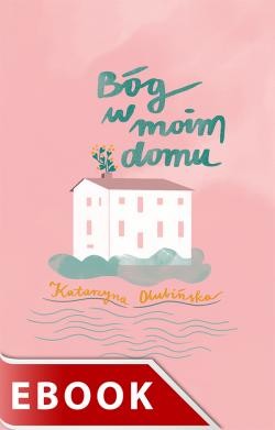 okładka Bóg w moim domu ebook | epub, mobi | Katarzyna Olubińska