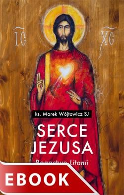 okładka Serce Jezusa Bogactwo „Litanii” ebook | epub, mobi | Marek Wójtowicz
