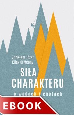 okładka Siła charakteru ebook | epub, mobi | Zdzisław Józef Kijas OFMConv