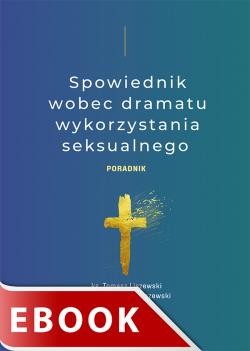 okładka Spowiednik wobec dramatu wykorzystania seksualnego ebook | epub, mobi | ks. Tomasz Liszewski, ks. Krzysztof Matuszewski