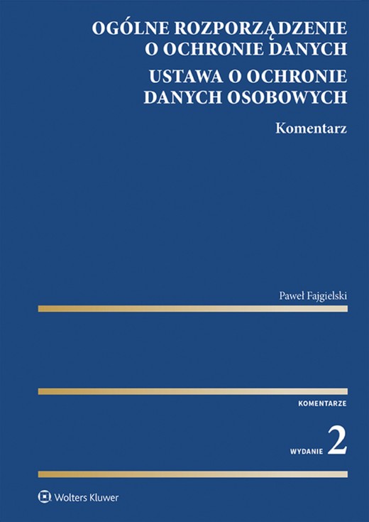 okładka Ogólne rozporządzenie o ochronie danych. Ustawa o ochronie danych osobowych. Komentarz (pdf) ebook | pdf | Paweł Fajgielski
