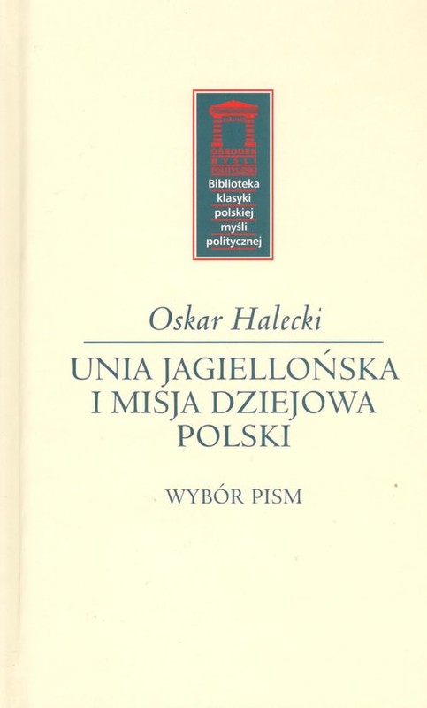 okładka Unia Jagiellońska i misja dziejowa Polski książka | Halecki Oskar