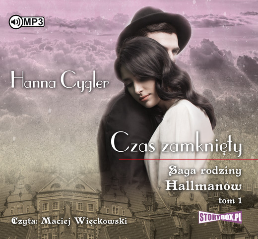 okładka Saga rodziny Hallmanów. Tom 1. Czas zamknięty audiobook | MP3 | Hanna Cygler