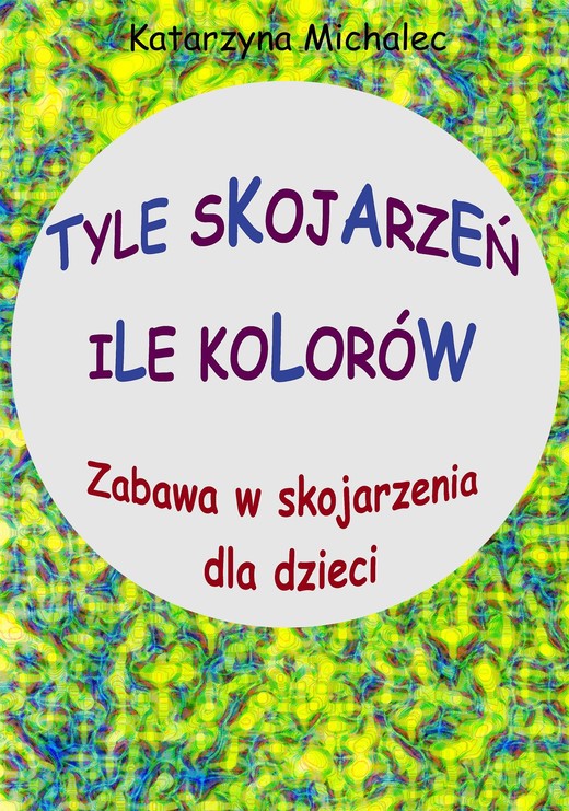 okładka Tyle skojarzeń, ile kolorów ebook | pdf | Katarzyna Michalec