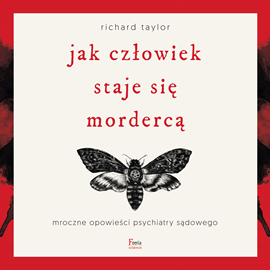 okładka Jak człowiek staje się mordercą. Mroczne opowieści psychiatry sądowego audiobook | MP3 | Richard Taylor