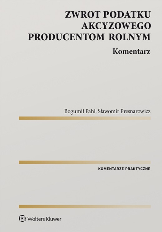 okładka Zwrot podatku akcyzowego producentom rolnym (pdf) ebook | pdf | Bogumił Pahl, Sławomir Presnarowicz