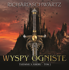 okładka Wyspy ogniste. Tajemnica Askiru – tom 5 audiobook | MP3 | Richard Schwartz