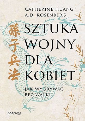 okładka Sztuka wojny dla kobiet. Jak wygrywać bez walki
 książka | A.D. Rosenberg, Catherine Huang