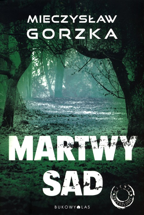 okładka Cienie przeszłości Tom 1 Martwy sad książka | Mieczysław Gorzka