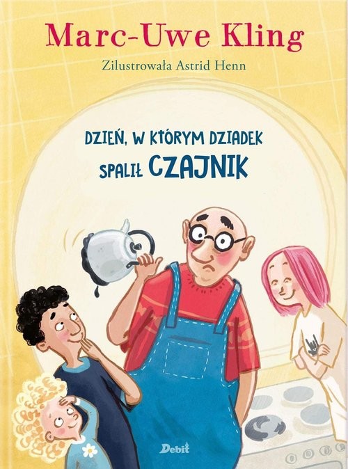 okładka Dzień w którym dziadek spalił czajnik książka | Marc-Uve Kling