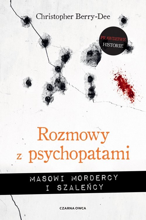 okładka Rozmowy z psychopatami Masowi mordercy i szaleńcy książka | Christopher Berry-Dee
