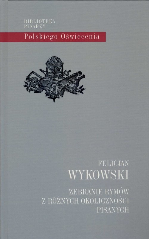 okładka Zebranie rymów z różnych okoliczności pisanych książka | Felicjan Wykowski