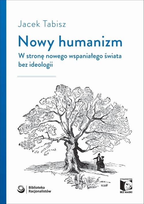 okładka Nowy humanizm W stronę nowego wspaniałego świata bez ideologii książka | Jacek Tabisz