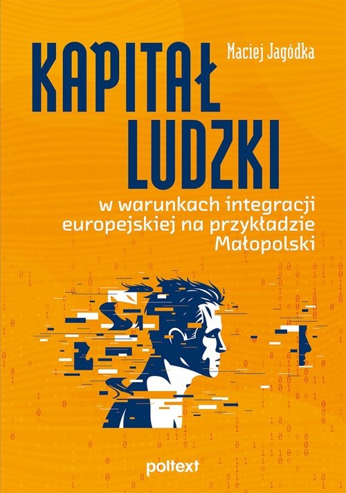 okładka Kapitał ludzki w warunkach integracji europejskiej na przykładzie Małopolski książka | Maciej Jagódka