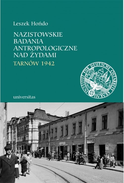 okładka Nazistowskie badania antropologiczne nad Żydami Tarnów 1942 książka | Hońdo Leszek